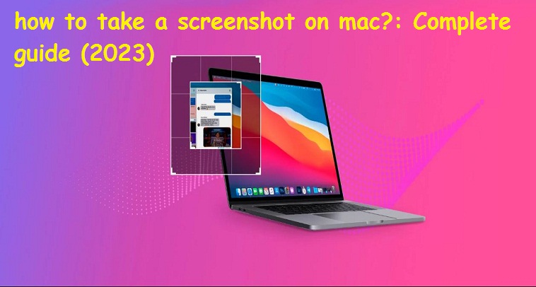 how to take a screenshot on mac?: Complete guide (2023)